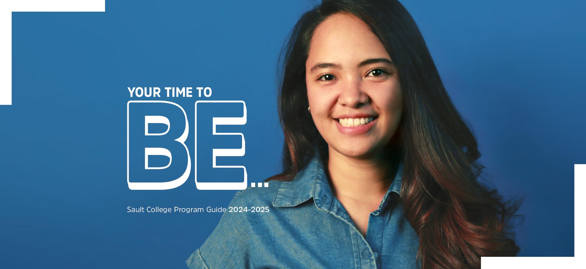 Female student in blue shirt smiling with blue background and text overlay "your time to BE..." for о Program Guide for 2024-25